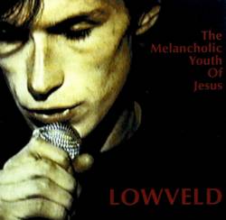 The Melancholic Youth Of Jesus : Lowveld